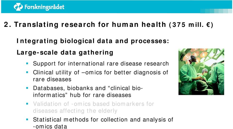 research Clinical utility of omics for better diagnosis of rare diseases Databases, biobanksb and clinical i l