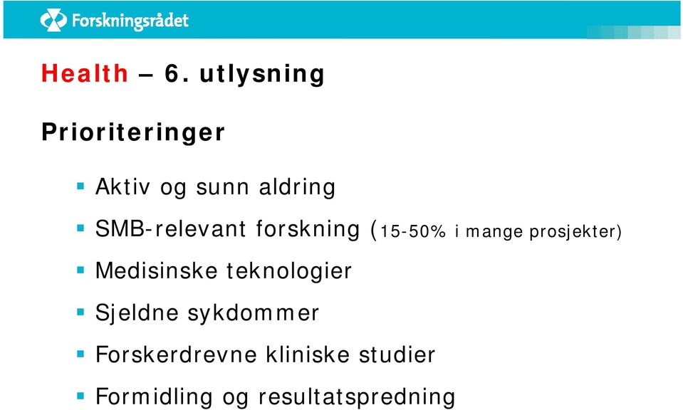 SMB-relevant forskning (15-50% i mange prosjekter)