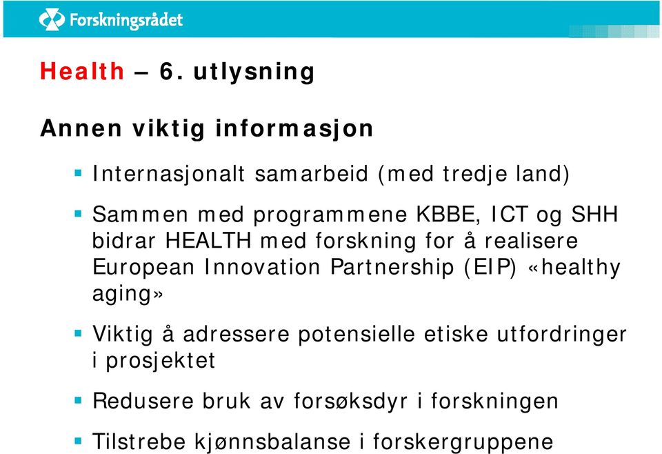 programmene KBBE, ICT og SHH bidrar HEALTH med forskning for å realisere European Innovation