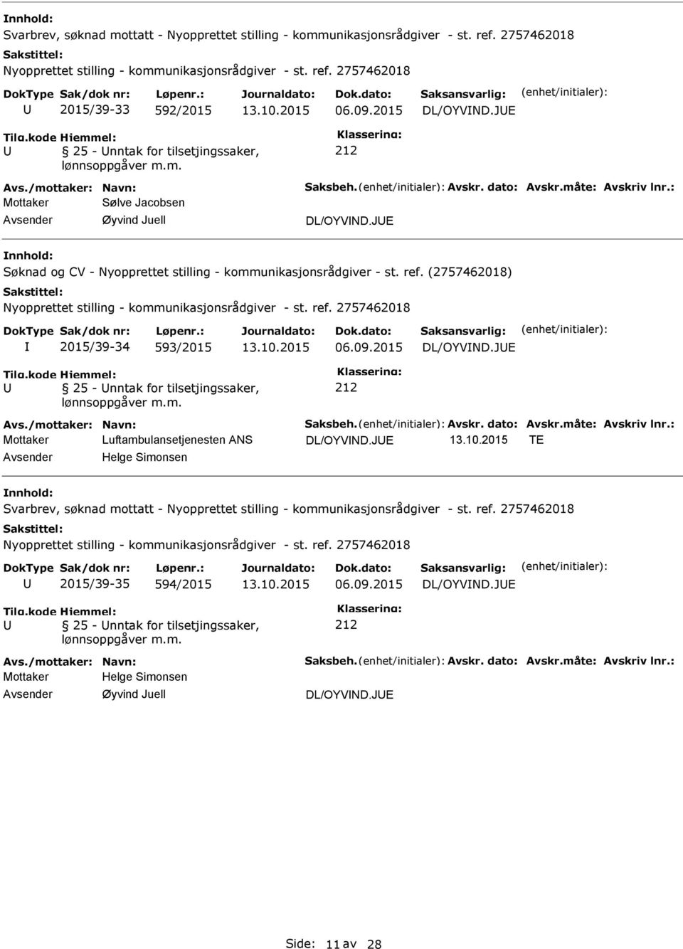 Avskr. dato: Avskr.måte: Avskriv lnr.: Mottaker Luftambulansetjenesten ANS DL/OYVND.