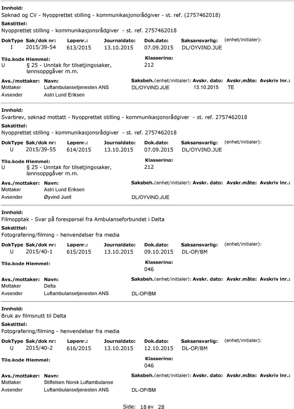 : Mottaker Astri Lund Eriksen DL/OYVND.JE Filmopptak - Svar på forespørsel fra Ambulanseforbundet i Delta Fotografering/filming - henvendelser fra media 2015/40-1 615/2015 09.10.2015 DL-OP/BM 046 Avs.