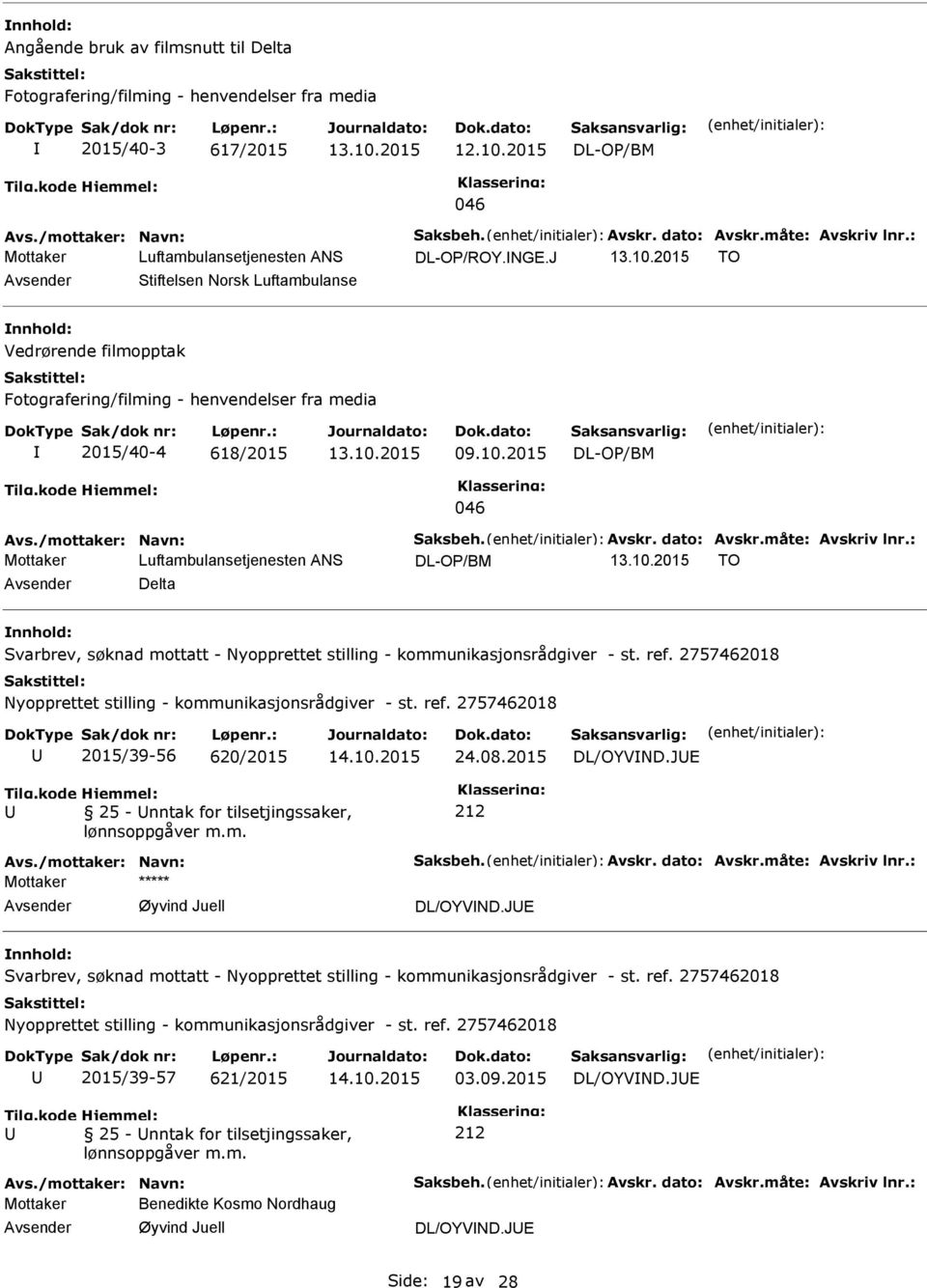 2015 DL-OP/BM 046 Avs./mottaker: Navn: Saksbeh. Avskr. dato: Avskr.måte: Avskriv lnr.