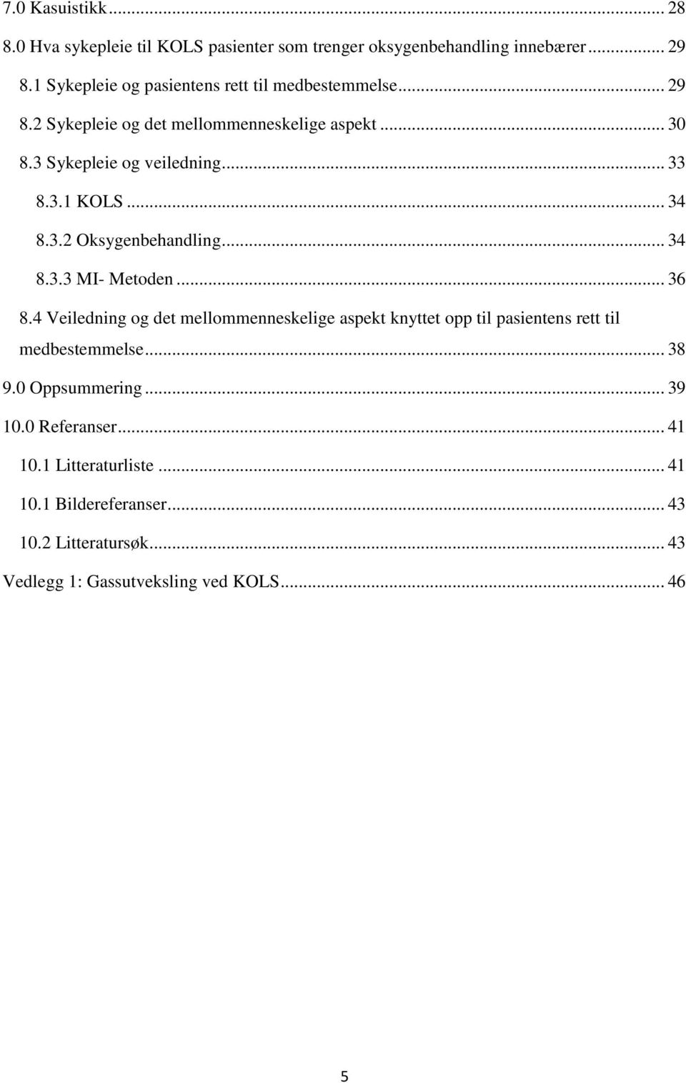 .. 34 8.3.2 Oksygenbehandling... 34 8.3.3 MI- Metoden... 36 8.