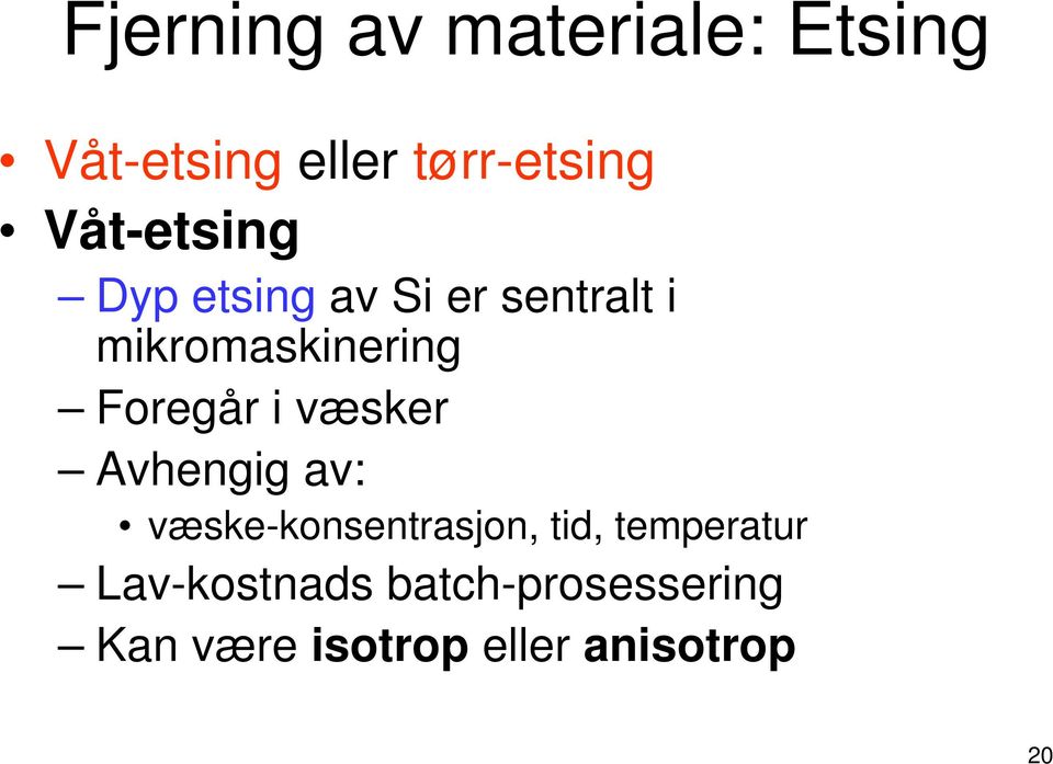 Foregår i væsker Avhengig av: væske-konsentrasjon, tid,