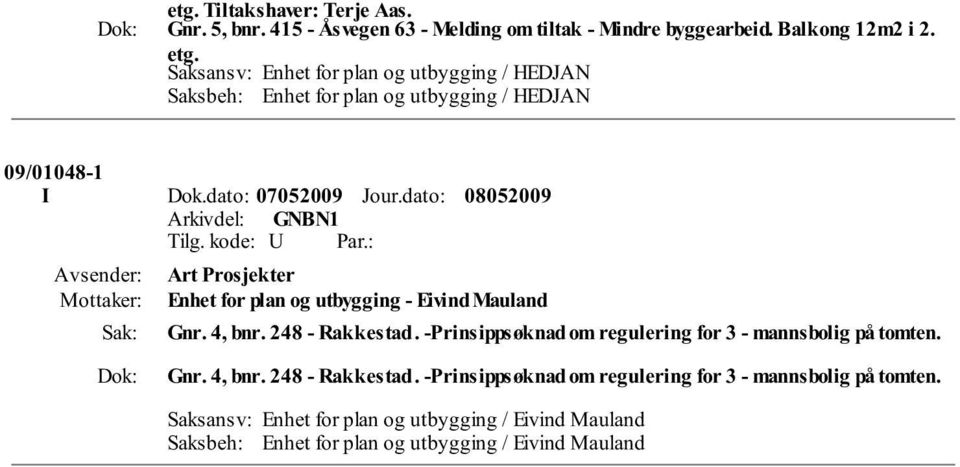 kode: U Par.: Art Prosjekter Enhet for plan og utbygging - Eivind Mauland Gnr. 4, bnr. 248 - Rakkestad.