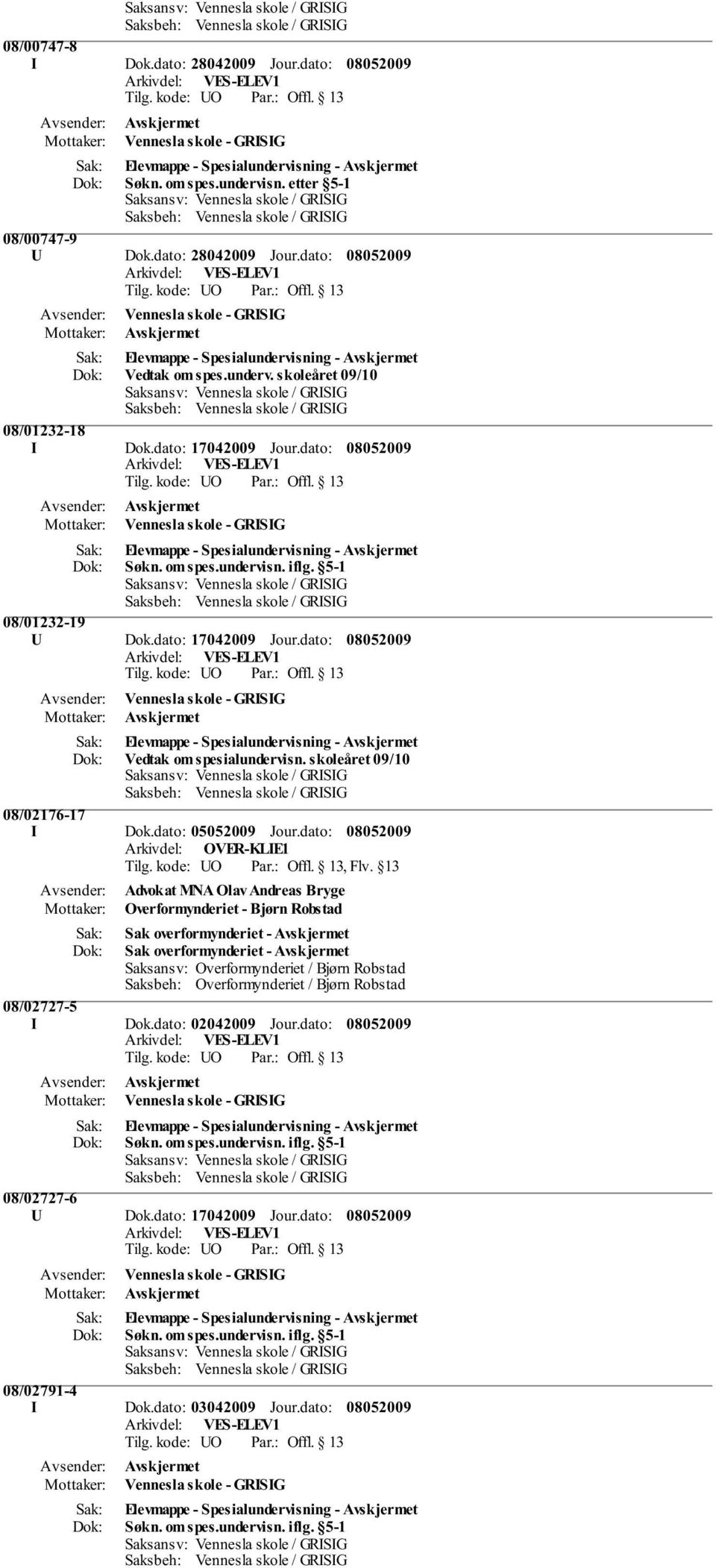 skoleåret 09/10 08/02176-17 I Dok.dato: 05052009 Jour.dato: Arkivdel: OVER-KLIE1, Flv.