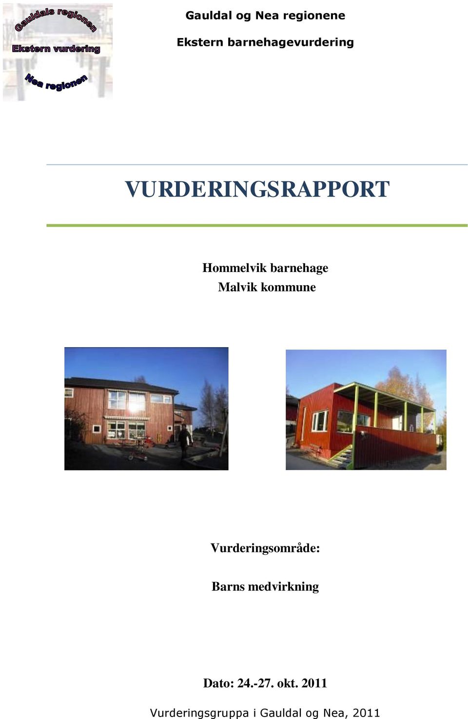 barnehage Malvik kommune Vurderingsområde: Barns