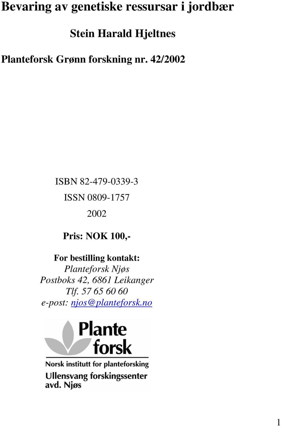 42/2002 ISBN 82-479-0339-3 ISSN 0809-1757 2002 Pris: NOK 100,- For