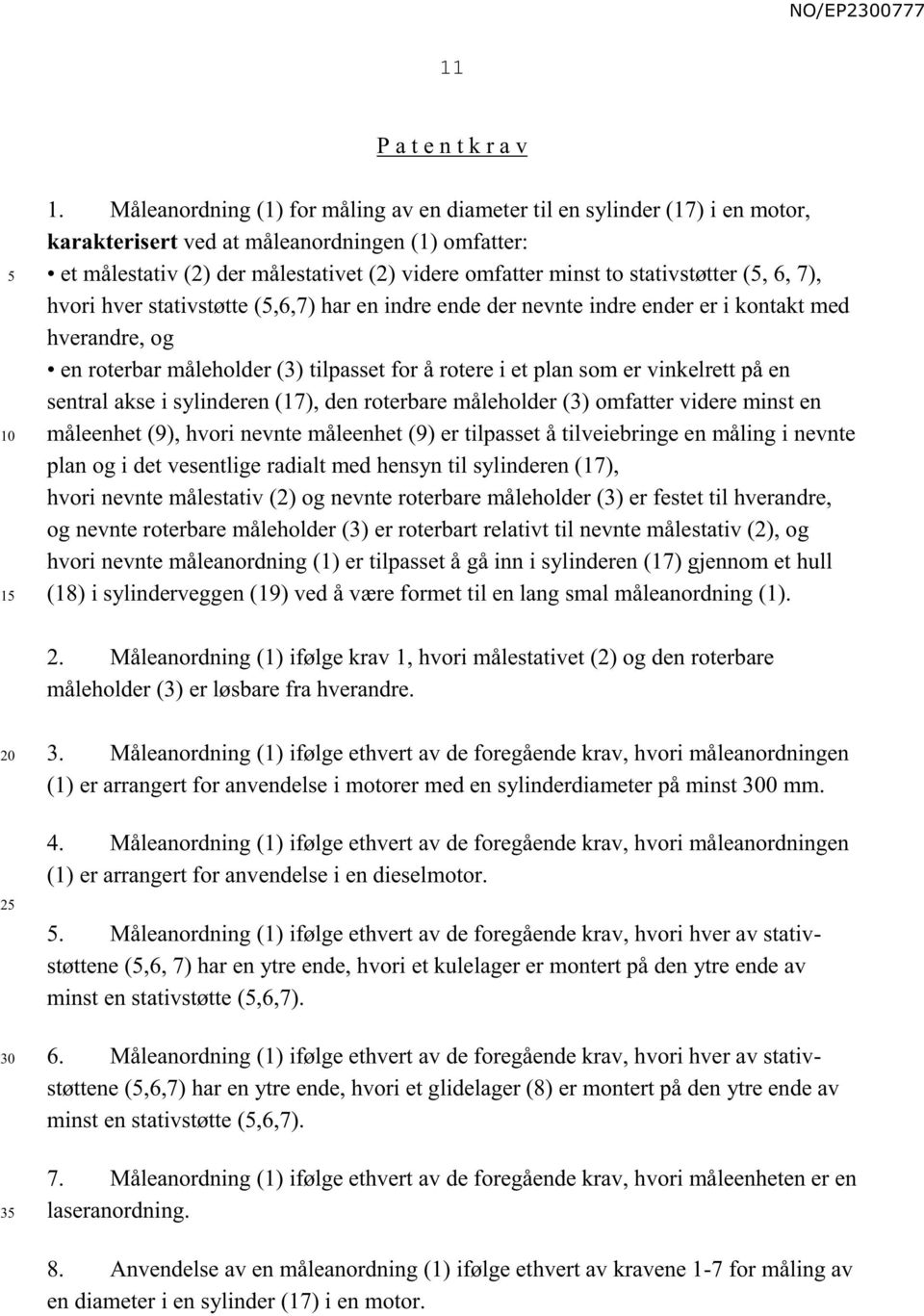 stativstøtter (, 6, 7), hvori hver stativstøtte (,6,7) har en indre ende der nevnte indre ender er i kontakt med hverandre, og en roterbar måleholder (3) tilpasset for å rotere i et plan som er