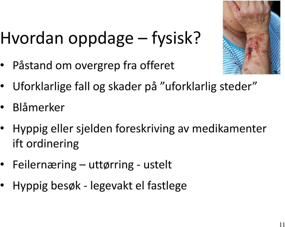 uforklarlig steder Blåmerker Hyppig eller sjelden foreskriving