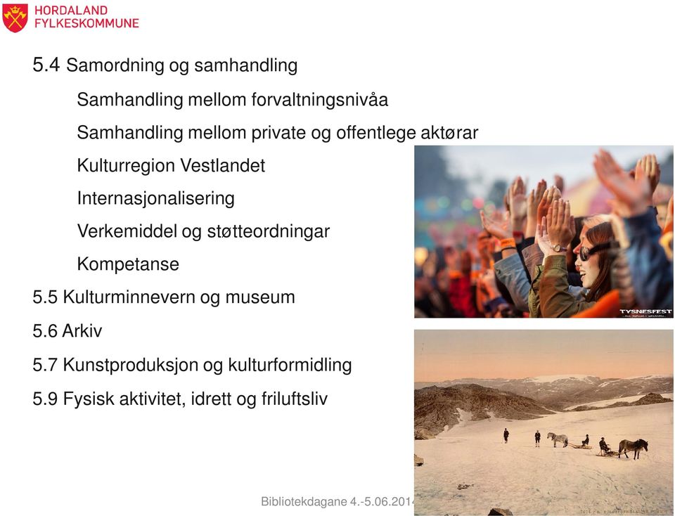 støtteordningar Kompetanse 5.5 Kulturminnevern og museum 5.6 Arkiv 5.