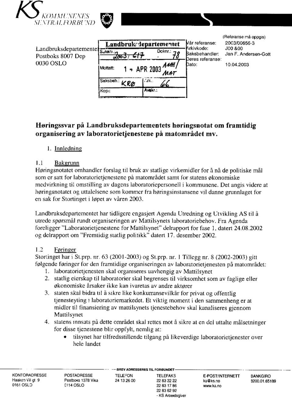 : Høringssvar på Landbruksdepartementcts børingsnotat om framtidig organisering av laboratorietjenestene på matområdet mv. 1. 1nnIednin~ 1.