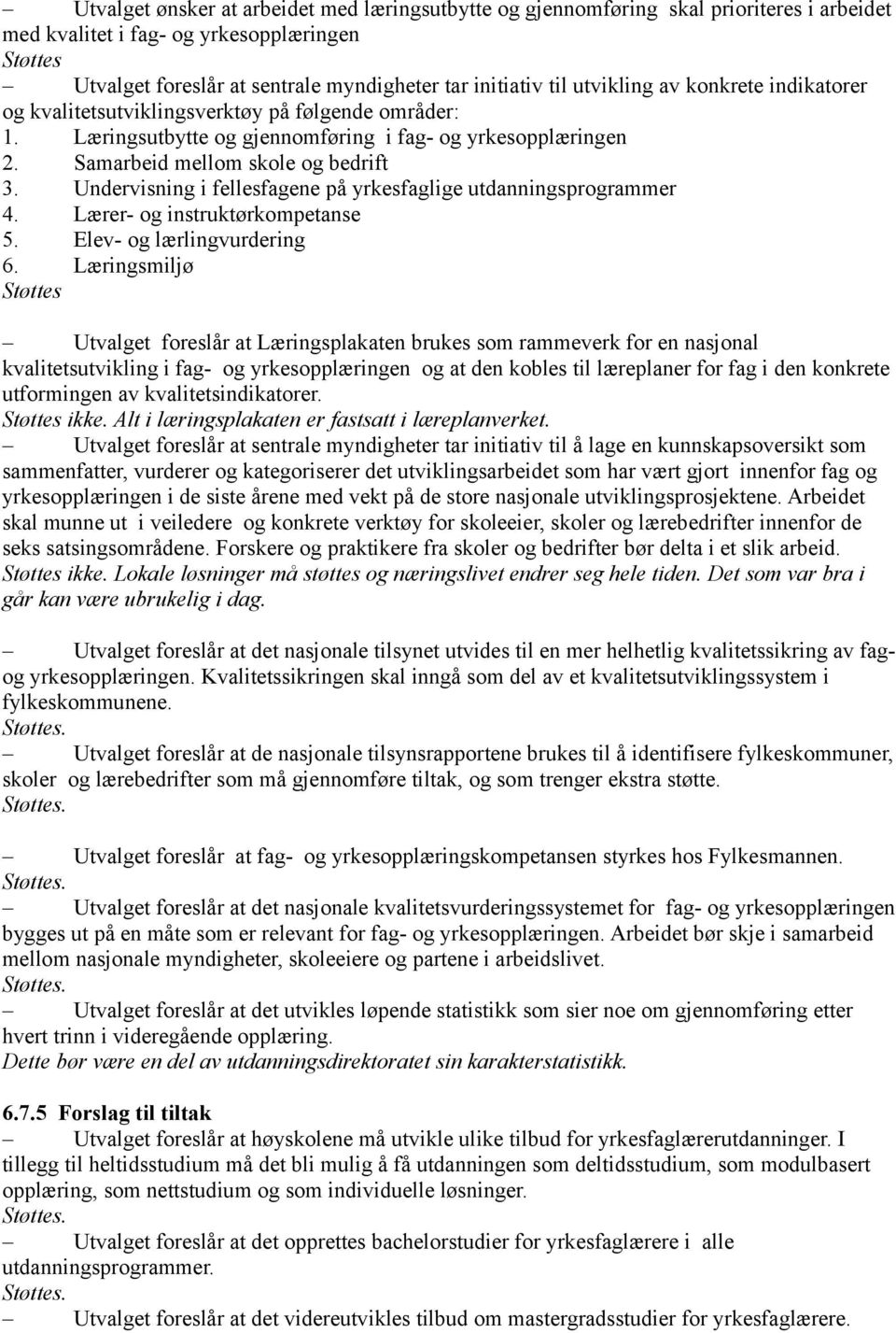 Undervisning i fellesfagene på yrkesfaglige utdanningsprogrammer 4. Lærer- og instruktørkompetanse 5. Elev- og lærlingvurdering 6.