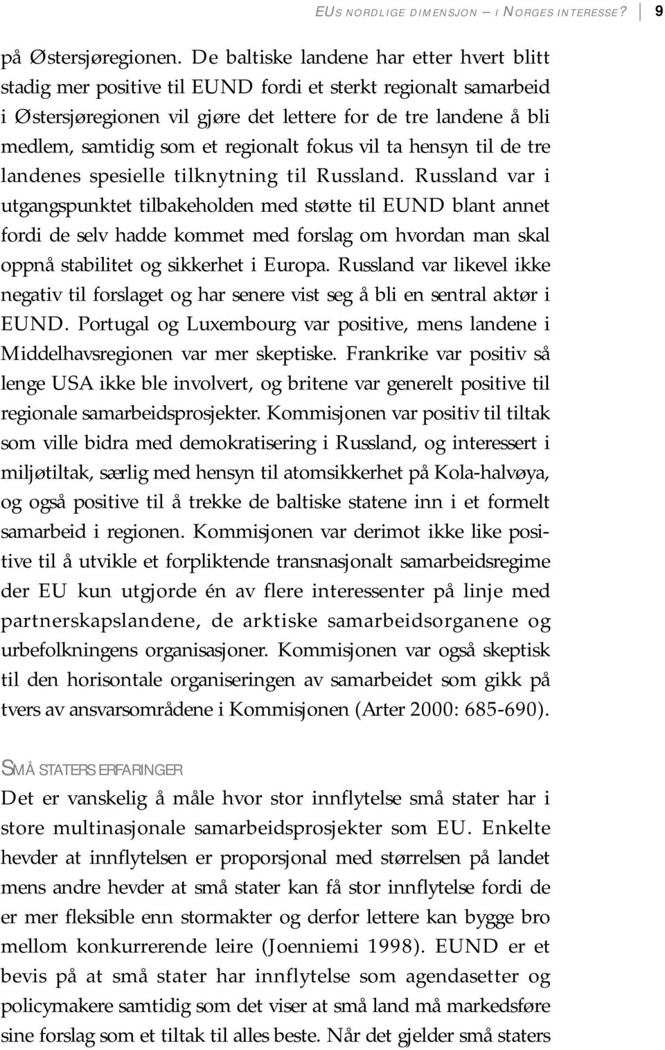 regionalt fokus vil ta hensyn til de tre landenes spesielle tilknytning til Russland.