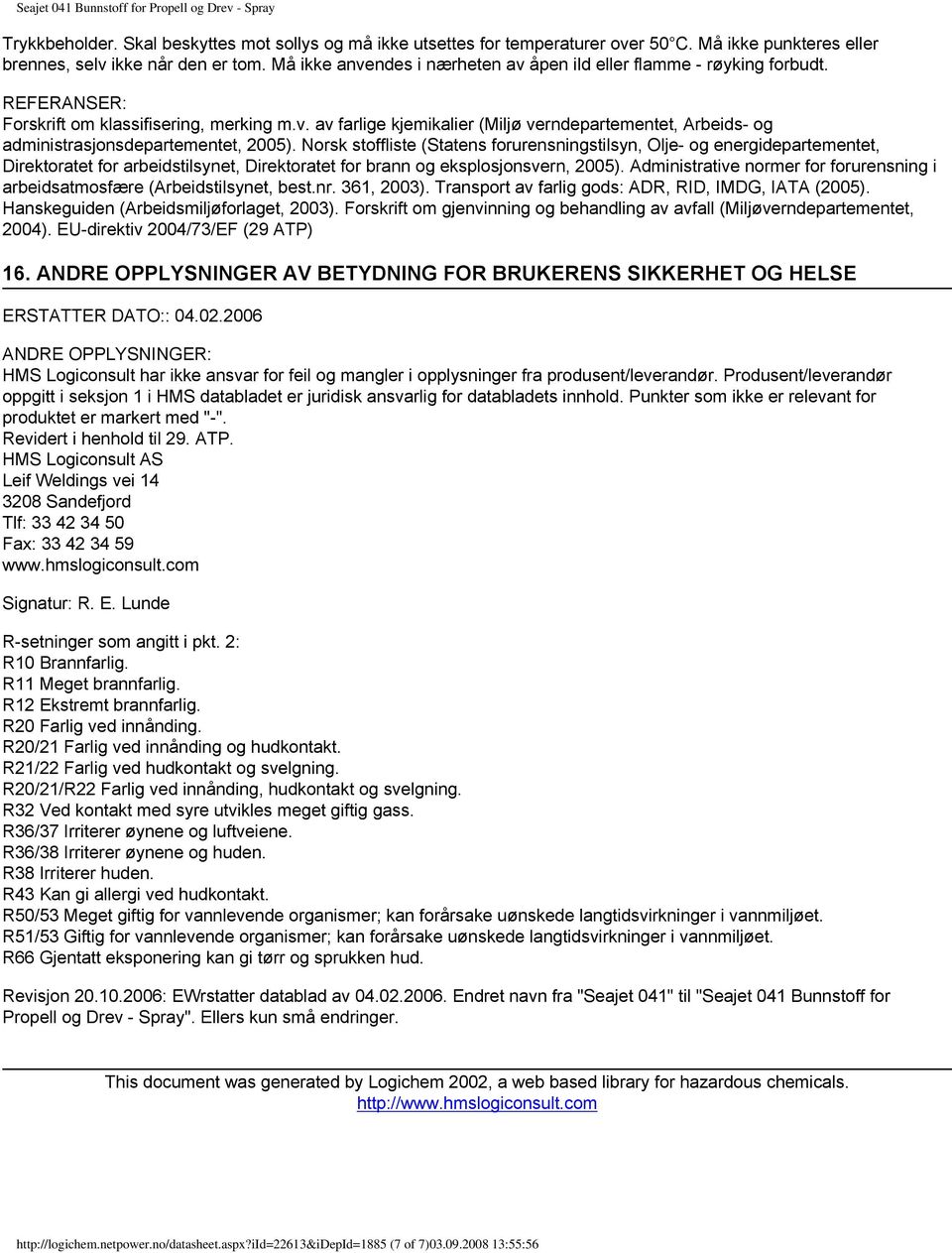 Norsk stoffliste (Statens forurensningstilsyn, Olje- og energidepartementet, Direktoratet for arbeidstilsynet, Direktoratet for brann og eksplosjonsvern, 2005).