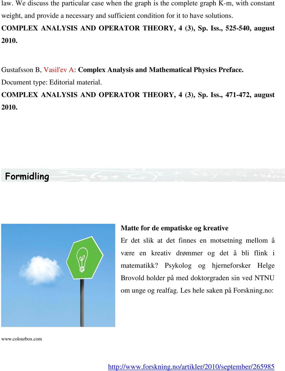 COMPLEX ANALYSIS AND OPERATOR THEORY, 4 (3), Sp. Iss., 471-472, august 2010.