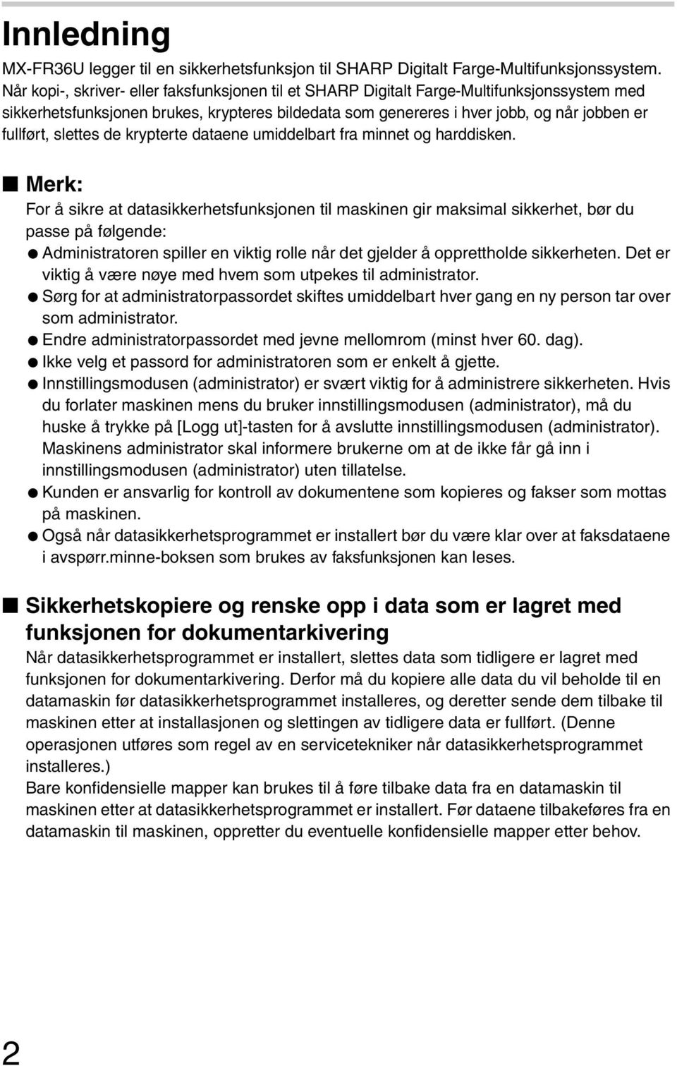 slettes de krypterte dataene umiddelbart fra minnet og harddisken.