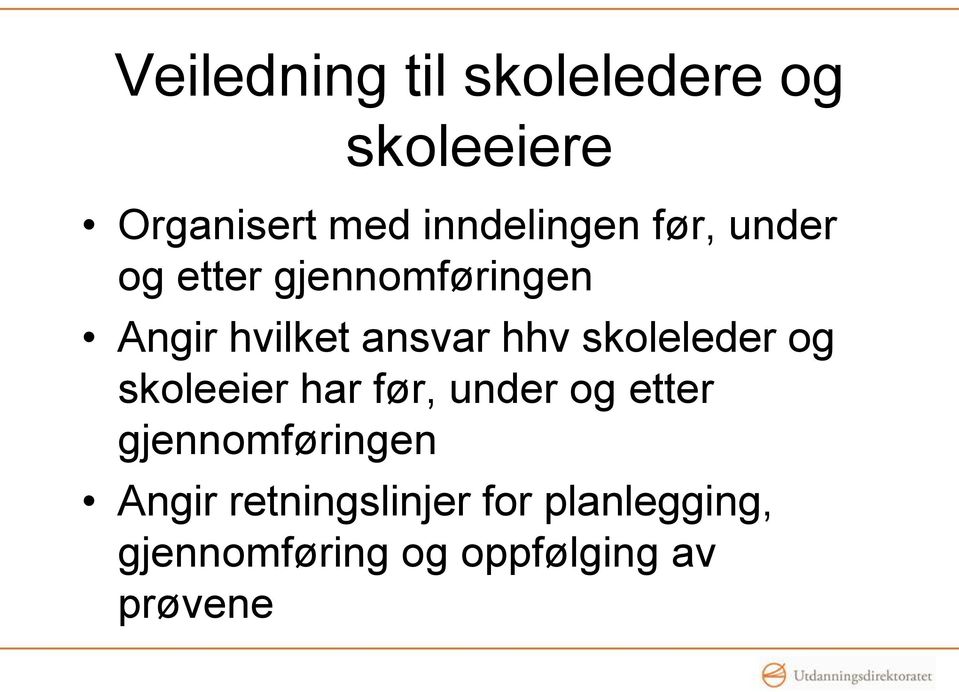 skoleleder og skoleeier har før, under og etter gjennomføringen