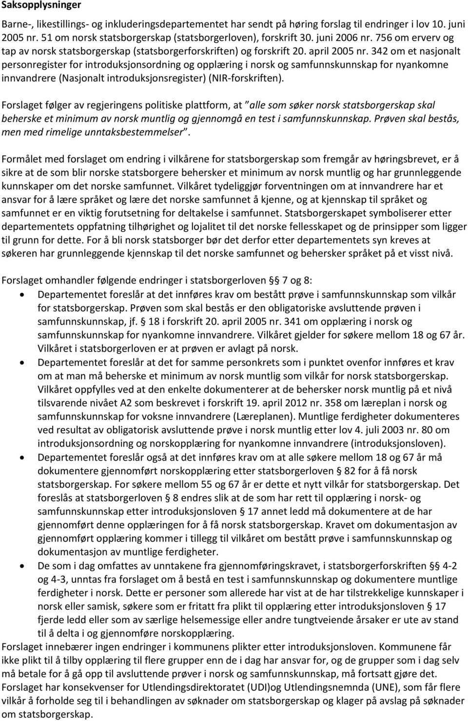 342 om et nasjonalt personregister for introduksjonsordning og opplæring i norsk og samfunnskunnskap for nyankomne innvandrere (Nasjonalt introduksjonsregister) (NIR-forskriften).