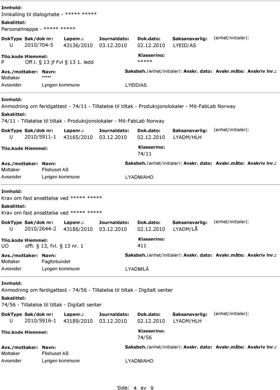 LYADM/AHO Krav om fast ansettelse ved Krav om fast ansettelse ved 2010/2644-2 43186/2010 O offl. 13, fvl. 13 nr.