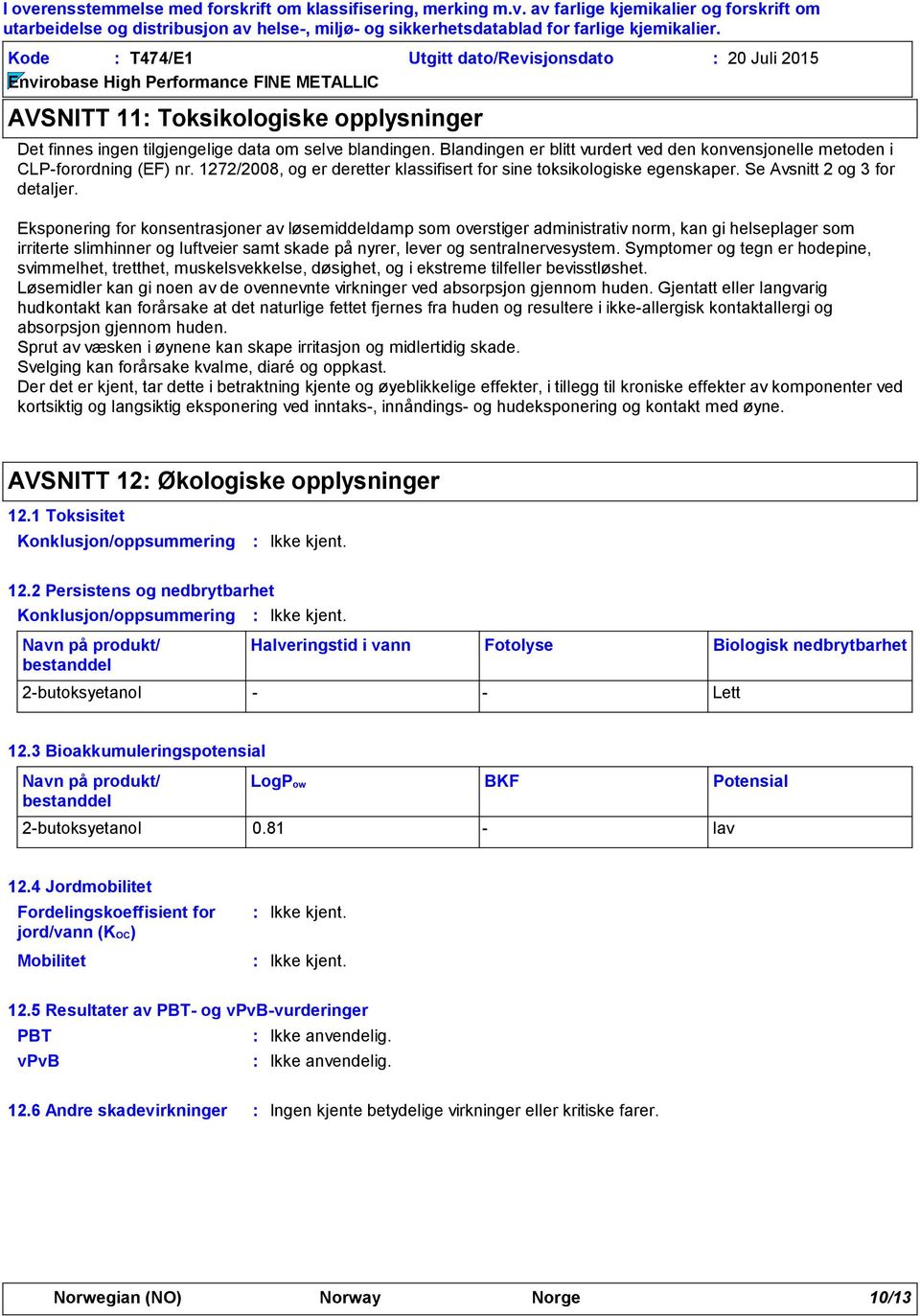 Eksponering for konsentrasjoner av løsemiddeldamp som overstiger administrativ norm, kan gi helseplager som irriterte slimhinner og luftveier samt skade på nyrer, lever og sentralnervesystem.