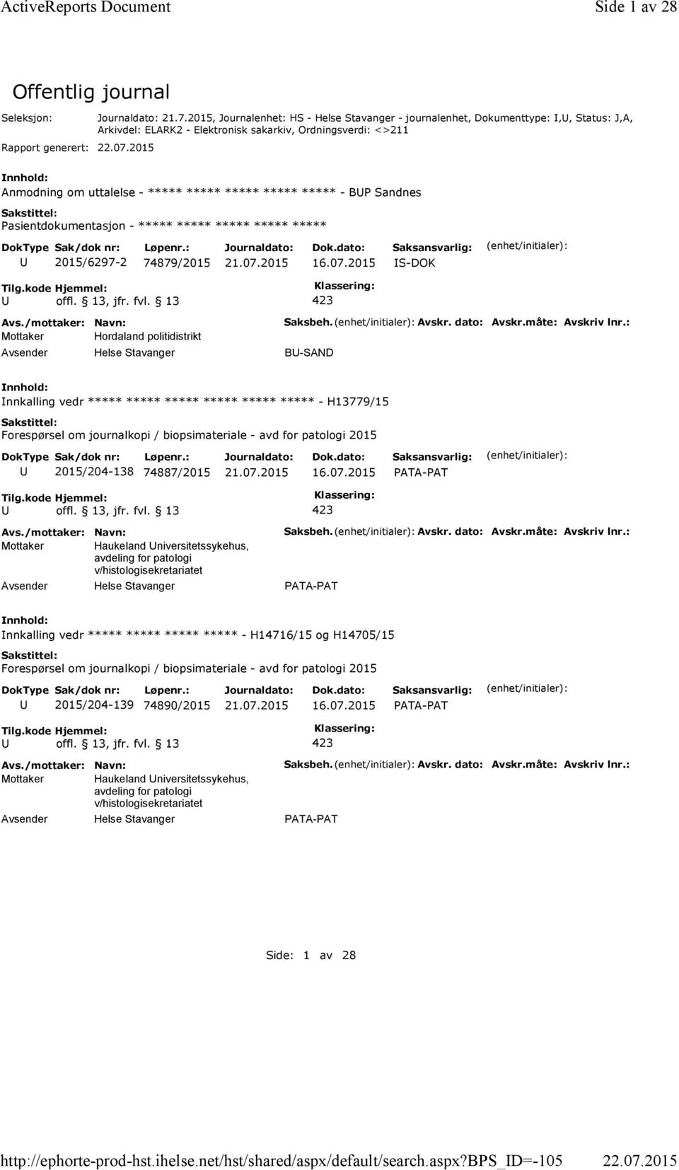 ***** - BP Sandnes 2015/6297-2 74879/2015 S-DOK Mottaker Hordaland politidistrikt Helse Stavanger Saksbeh. Avskr. dato: Avskr.måte: Avskriv lnr.