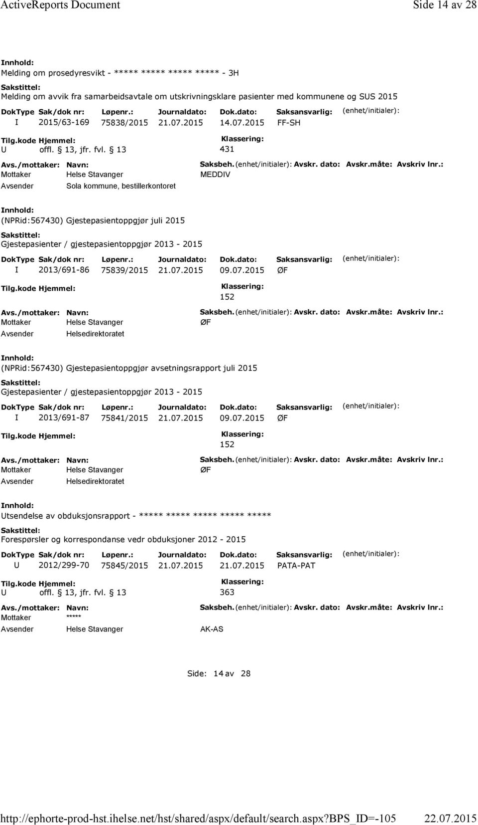 bps_d=-105 Side 14 av 28 Melding om prosedyresvikt - ***** ***** ***** ***** - 3H Melding om avvik fra samarbeidsavtale om utskrivningsklare pasienter med kommunene og SS 2015 2015/63-169 75838/2015