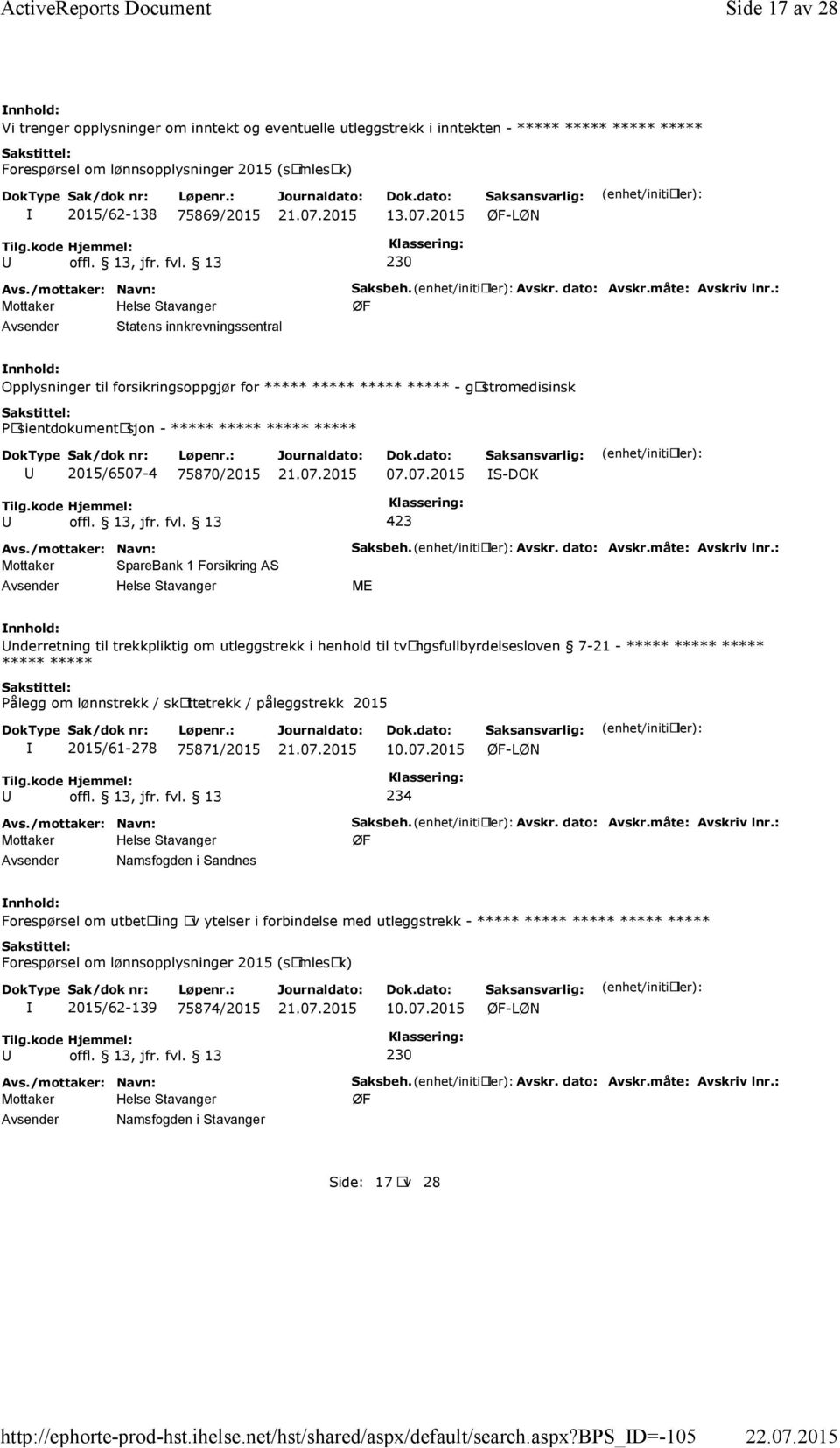 bps_d=-105 Side 17 av 28 Vi trenger opplysninger om inntekt og eventuelle utleggstrekk i inntekten - ***** ***** ***** ***** Forespørsel om lønnsopplysninger 2015 (samlesak) 2015/62-138 75869/2015 13.