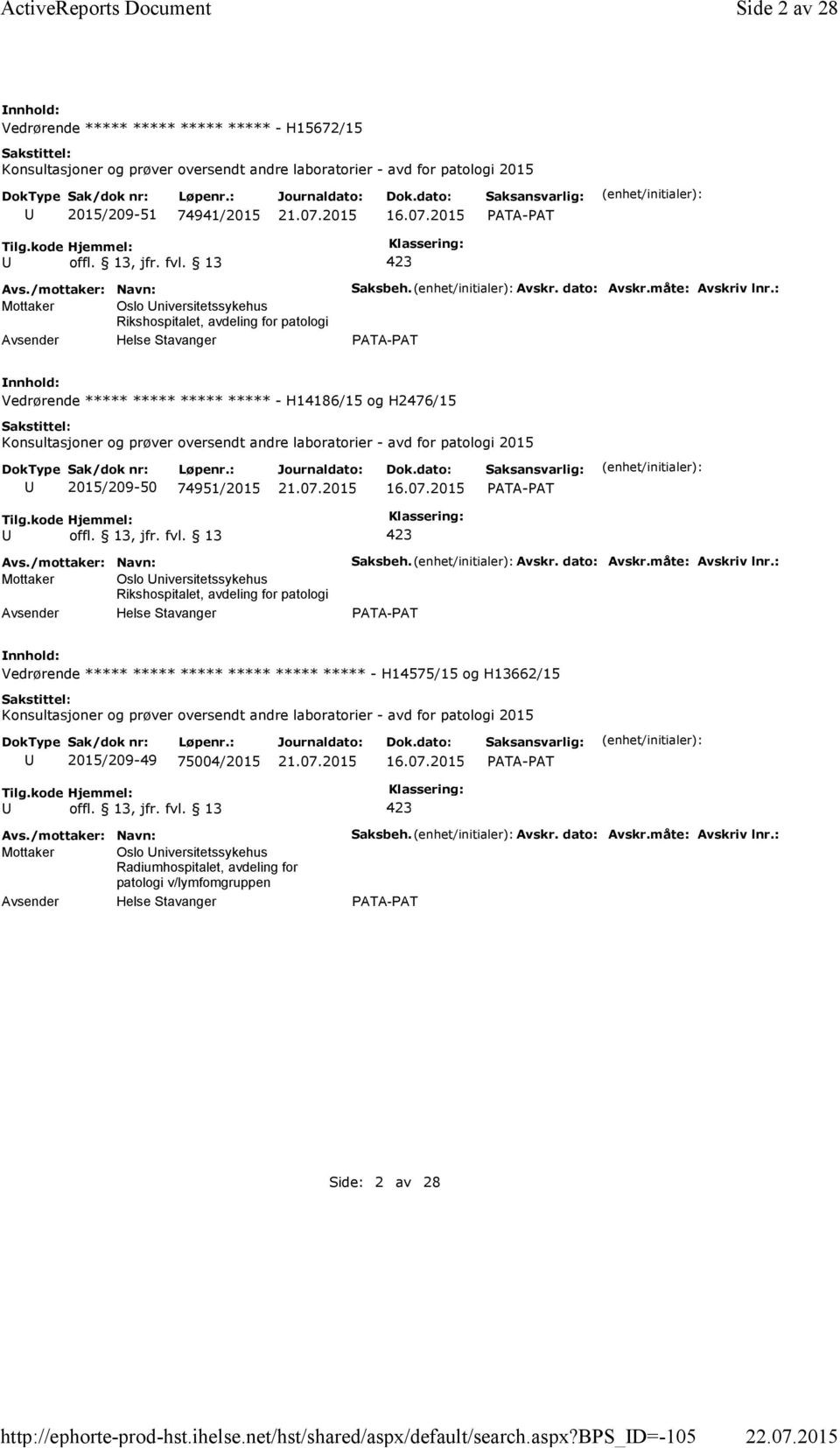 bps_d=-105 Side 2 av 28 Vedrørende ***** ***** ***** ***** - H15672/15 Konsultasjoner og prøver oversendt andre laboratorier - avd for patologi 2015 2015/209-51 74941/2015 Mottaker Oslo