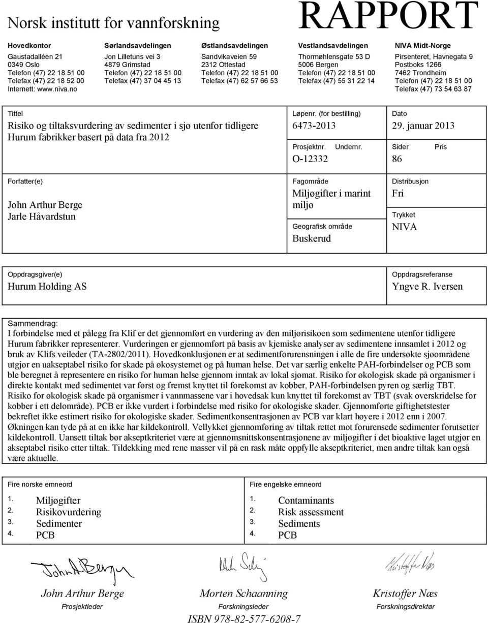 Trondheim Telefax (47) 22 18 52 00 Telefax (47) 37 04 45 13 Telefax (47) 62 57 66 53 Telefax (47) 55 31 22 14 Telefon (47) 22 18 51 00 Internett: www.niva.