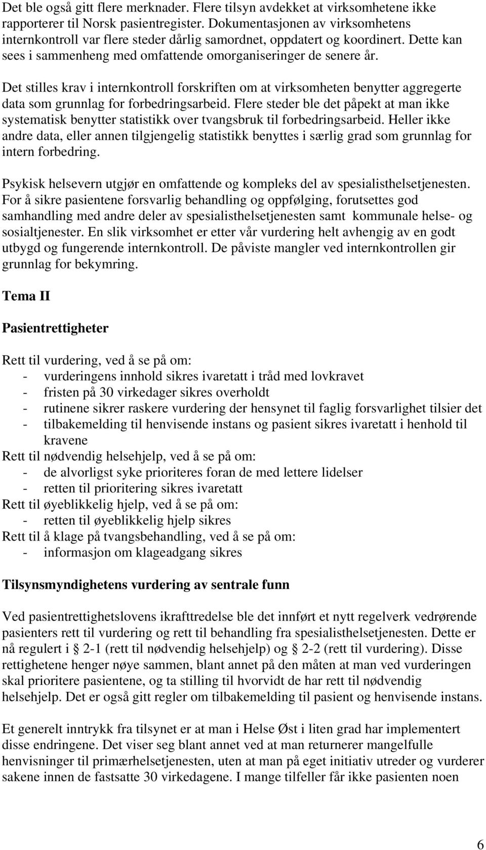 Det stilles krav i internkontroll forskriften om at virksomheten benytter aggregerte data som grunnlag for forbedringsarbeid.