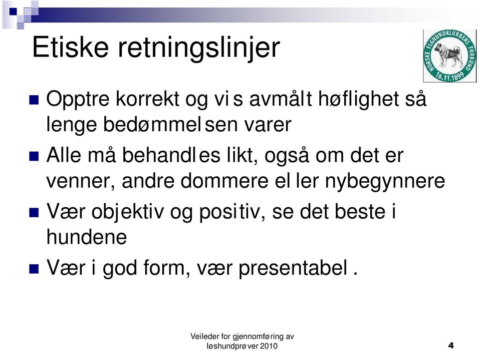 venner, andre dommere el ler nybegynnere Vær objektiv og positiv,