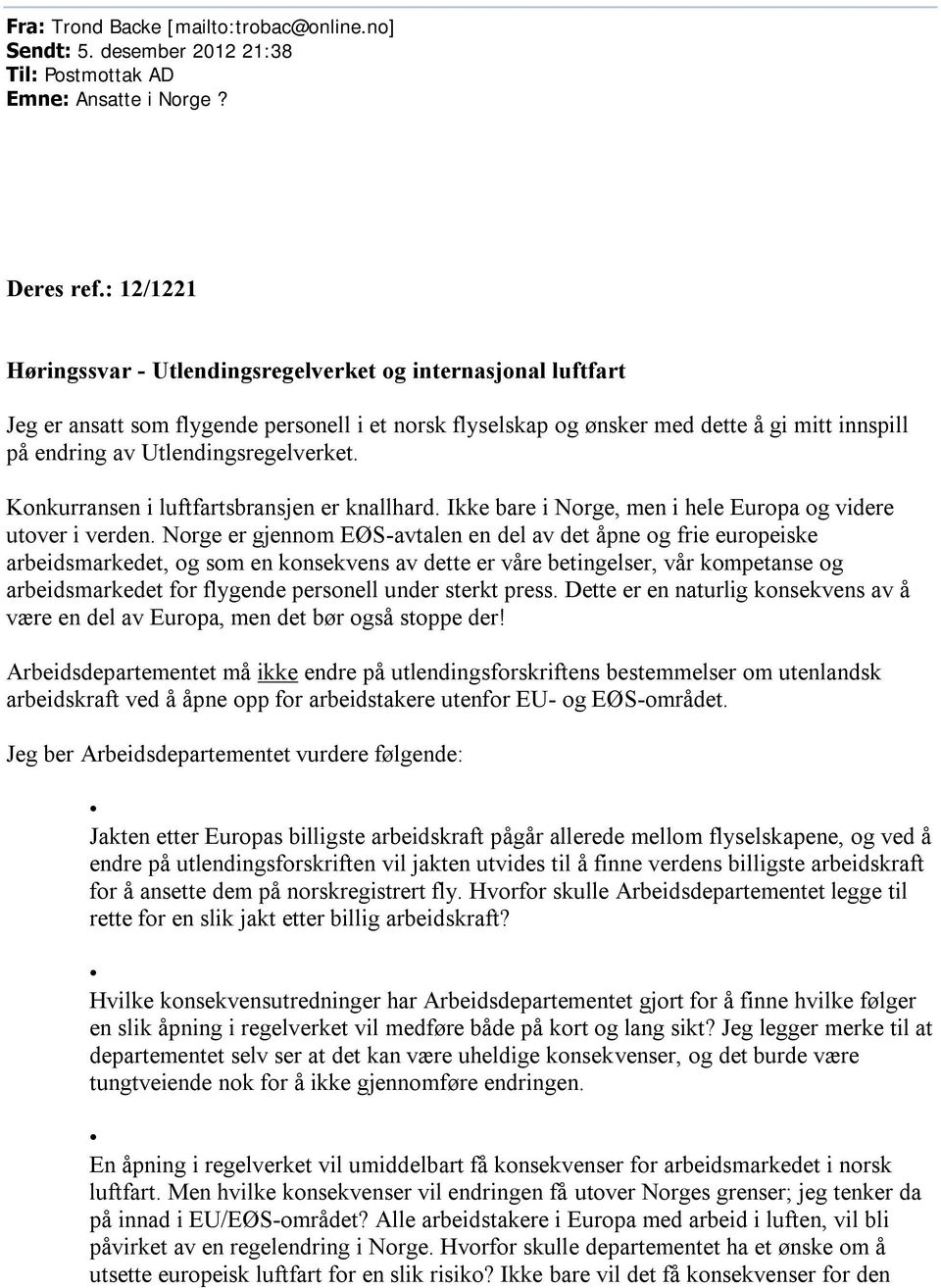 Utlendingsregelverket. Konkurransen i luftfartsbransjen er knallhard. Ikke bare i Norge, men i hele Europa og videre utover i verden.