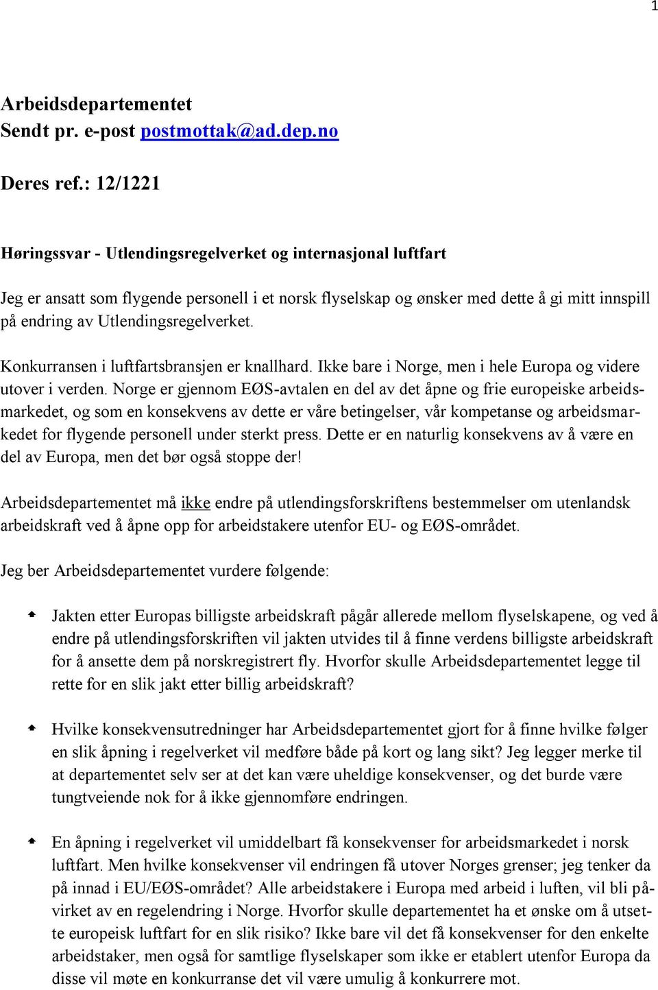 Utlendingsregelverket. Konkurransen i luftfartsbransjen er knallhard. Ikke bare i Norge, men i hele Europa og videre utover i verden.