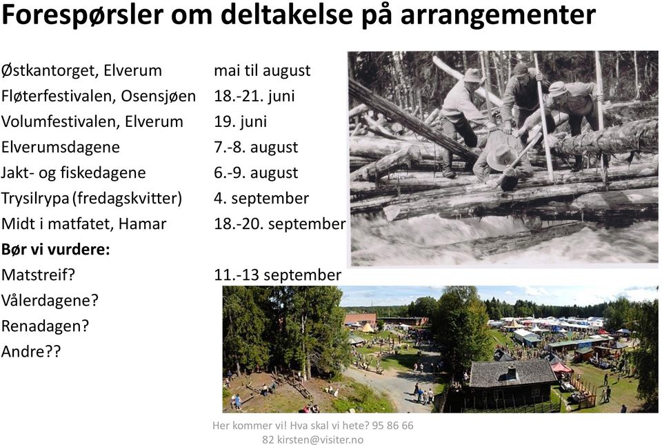 i matfatet, Hamar Bør vi vurdere: Matstreif? Vålerdagene? Renadagen? Andre?? mai til august 18.