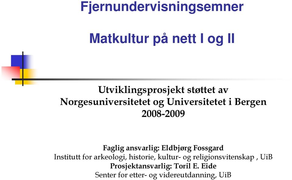 Eldbjørg Fossgard Institutt for arkeologi, historie, kultur- og