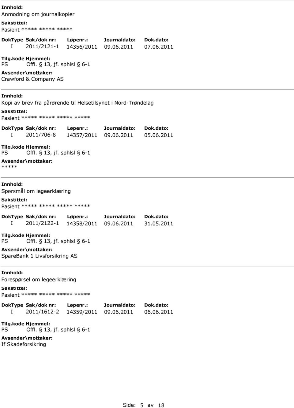 06.2011 Spørsmål om legeerklæring 2011/2122-1 14358/2011 SpareBank 1 Livsforsikring AS 31.05.