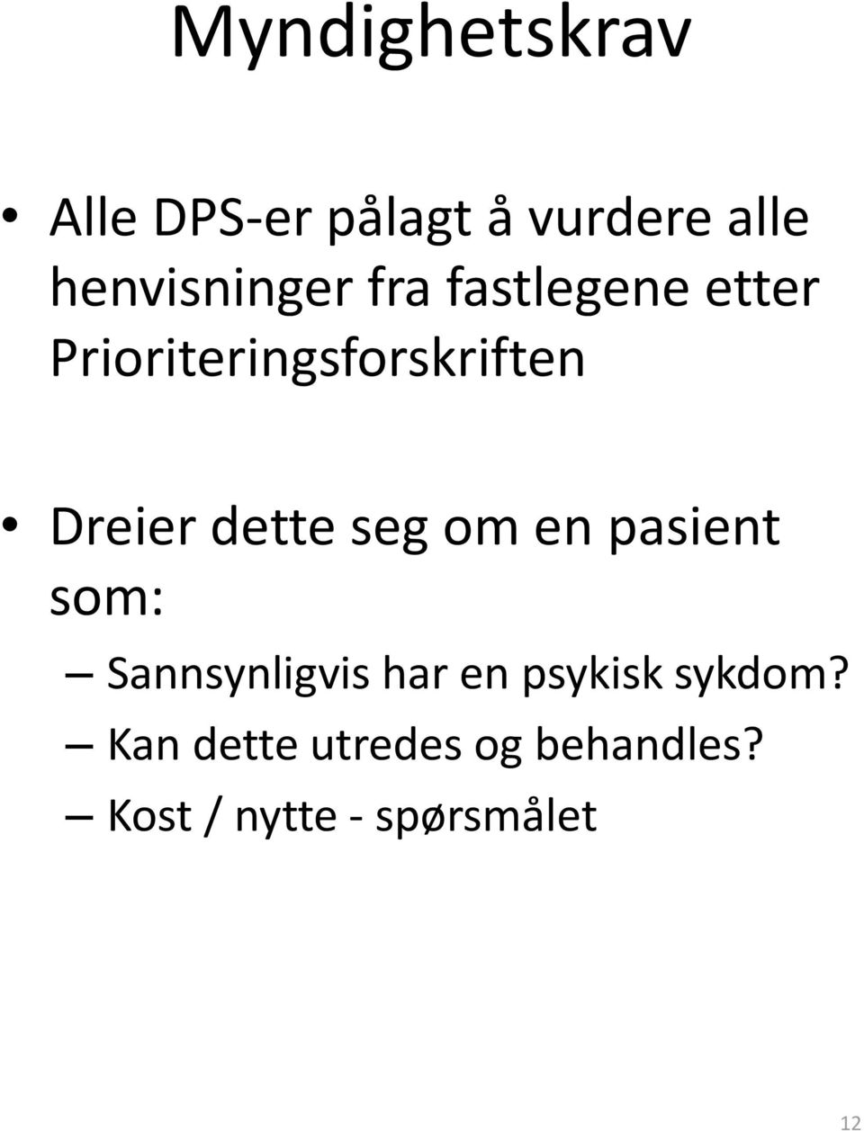 Dreier dette seg om en pasient som: Sannsynligvis har en