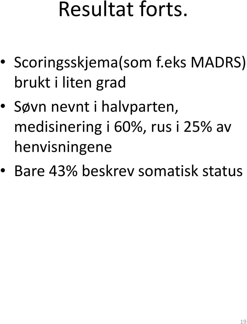 halvparten, medisinering i 60%, rus i 25%