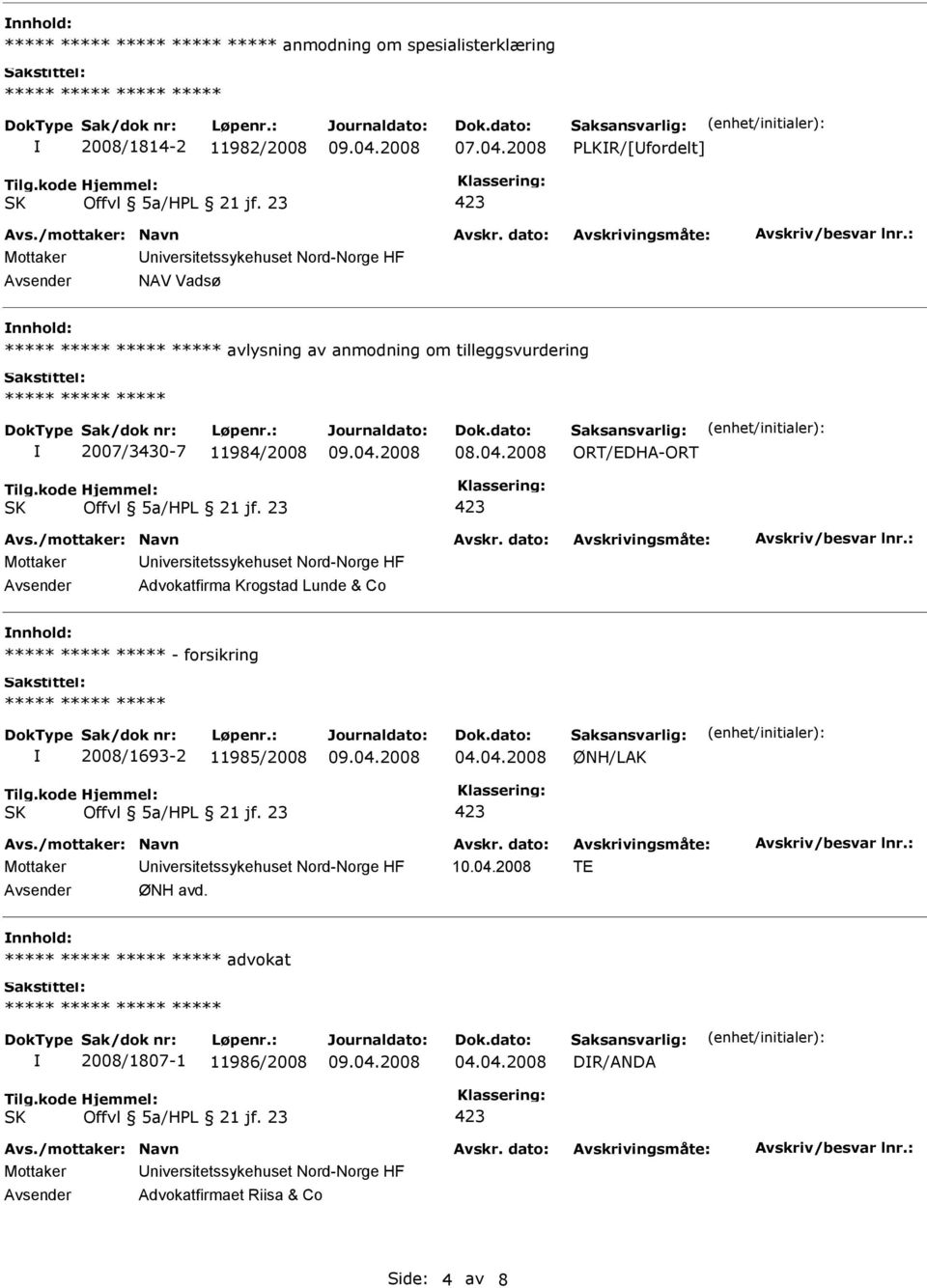 Advokatfirma Krogstad Lunde & Co nnhold: ***** ***** ***** - forsikring ***** ***** ***** 2008/1693-2