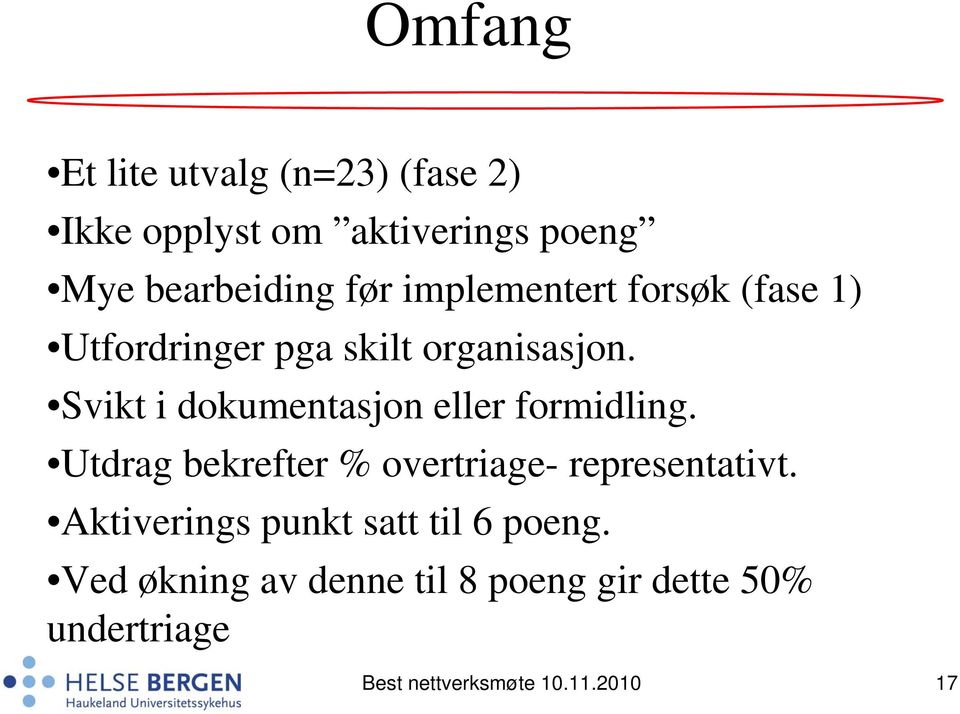 Svikt i dokumentasjon eller formidling. Utdrag bekrefter % overtriage- representativt.