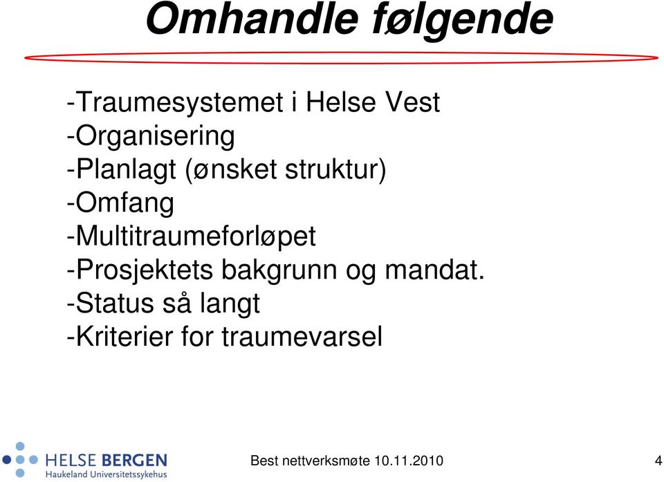 -Multitraumeforløpet -Prosjektets bakgrunn og mandat.