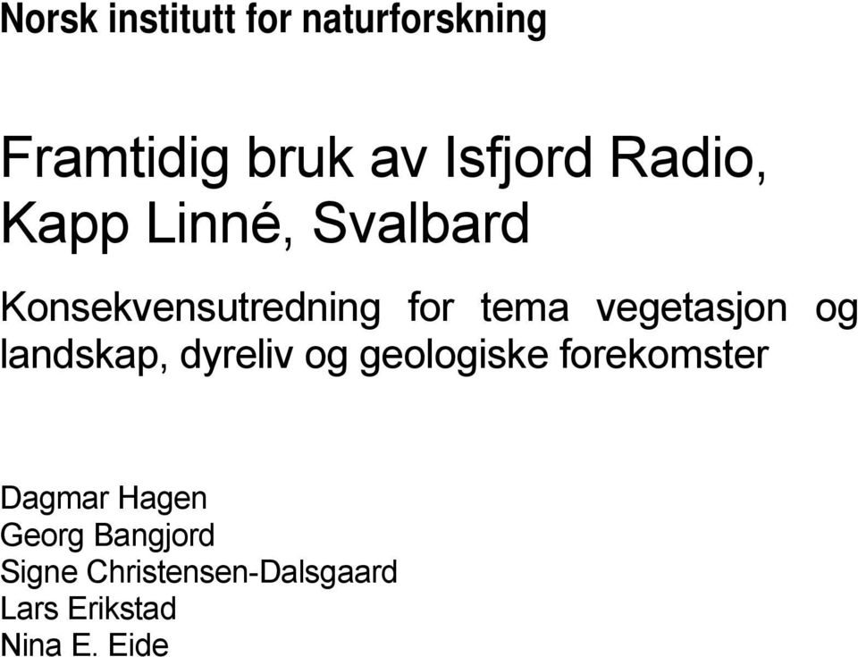 vegetasjon og landskap, dyreliv og geologiske forekomster Dagmar