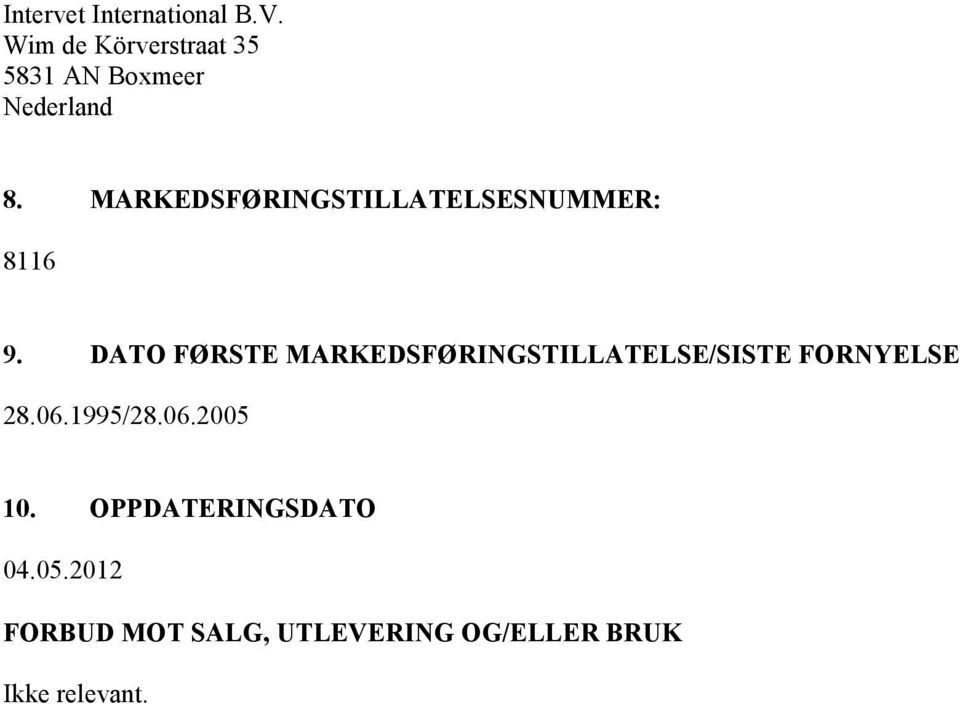 MARKEDSFØRINGSTILLATELSESNUMMER: 8116 9.