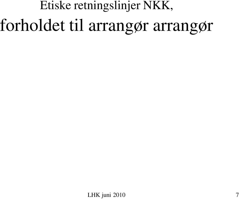 arrangerende kl ubb, ja også når dommeren sel v er en av arrangørene.