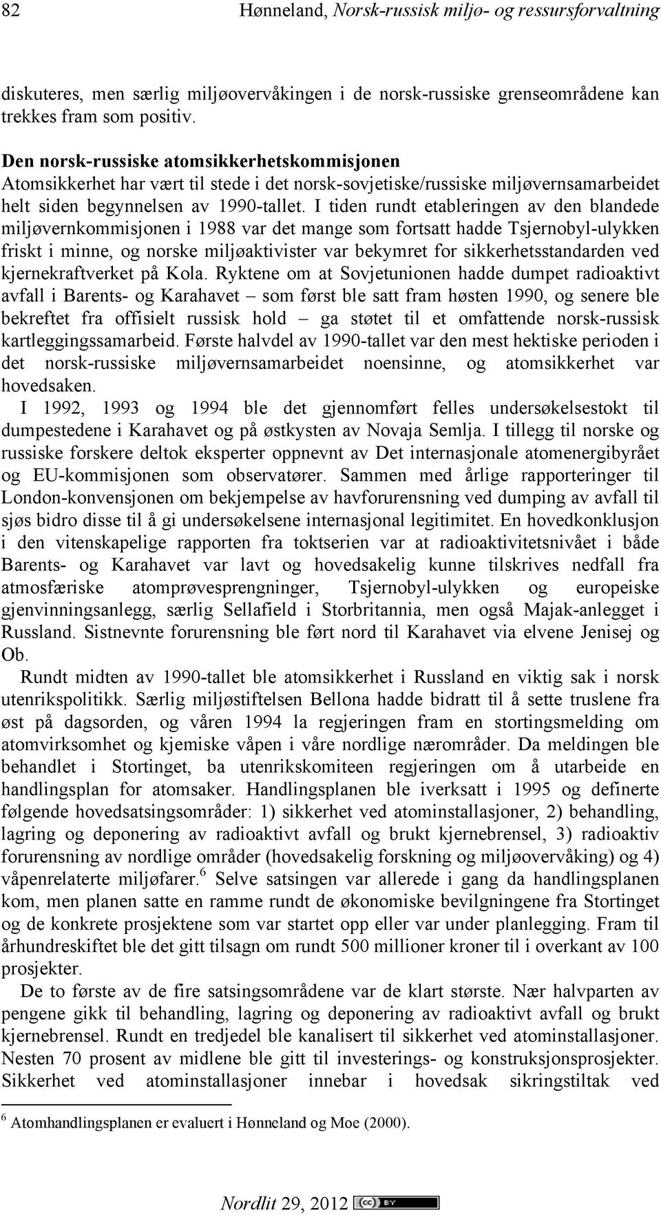 I tiden rundt etableringen av den blandede miljøvernkommisjonen i 1988 var det mange som fortsatt hadde Tsjernobyl-ulykken friskt i minne, og norske miljøaktivister var bekymret for