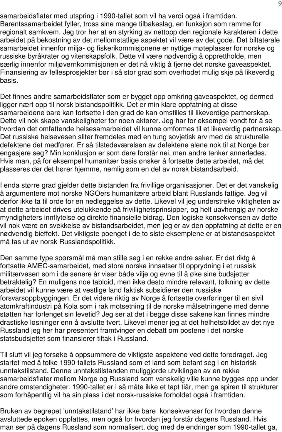 Det biltaterale samarbeidet innenfor miljø- og fiskerikommisjonene er nyttige møteplasser for norske og russiske byråkrater og vitenskapsfolk.