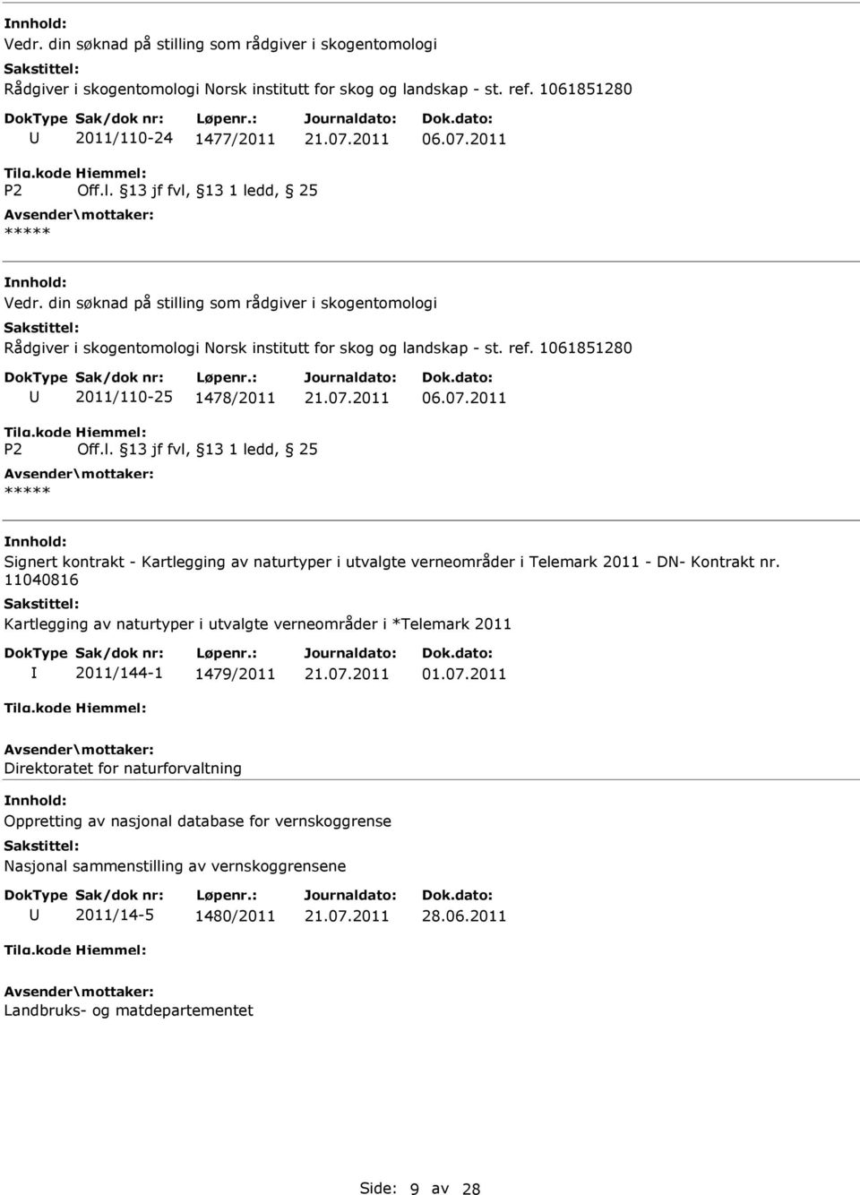 2011 ***** Signert kontrakt - Kartlegging av naturtyper i utvalgte verneområder i Telemark 2011 - DN- Kontrakt nr.