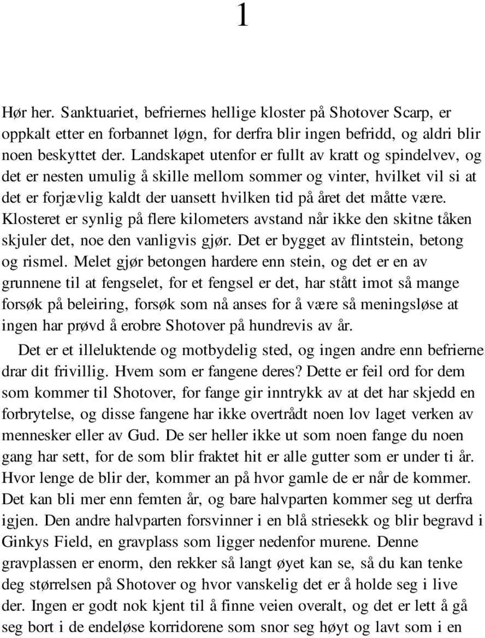 Klosteret er synlig på flere kilometers avstand når ikke den skitne tåken skjuler det, noe den vanligvis gjør. Det er bygget av flintstein, betong og rismel.