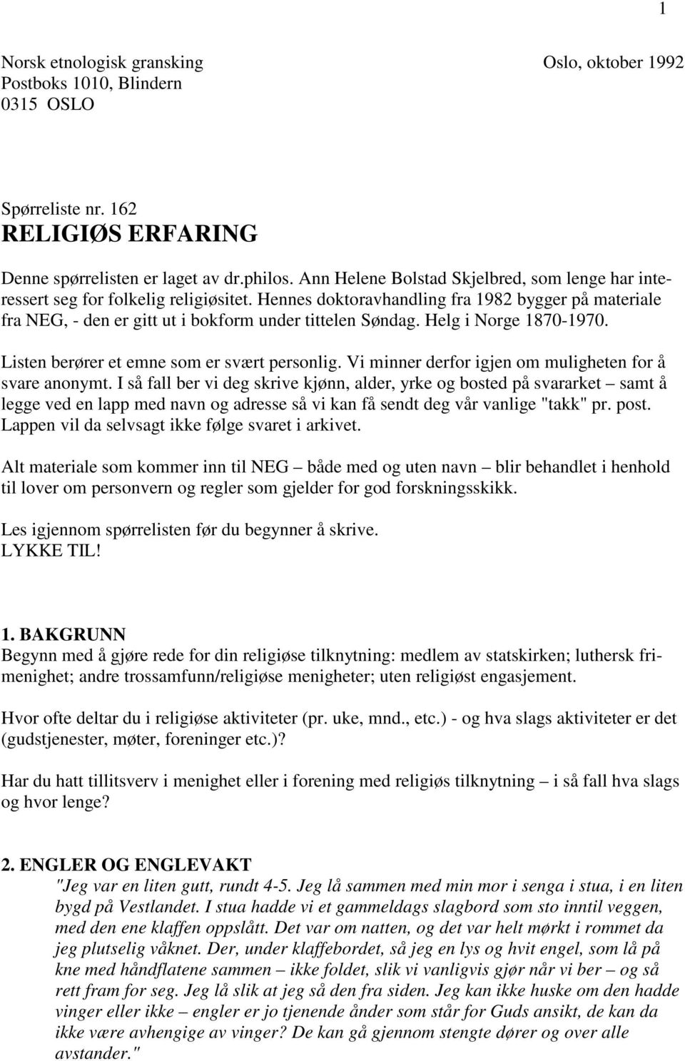 Helg i Norge 1870-1970. Listen berører et emne som er svært personlig. Vi minner derfor igjen om muligheten for å svare anonymt.